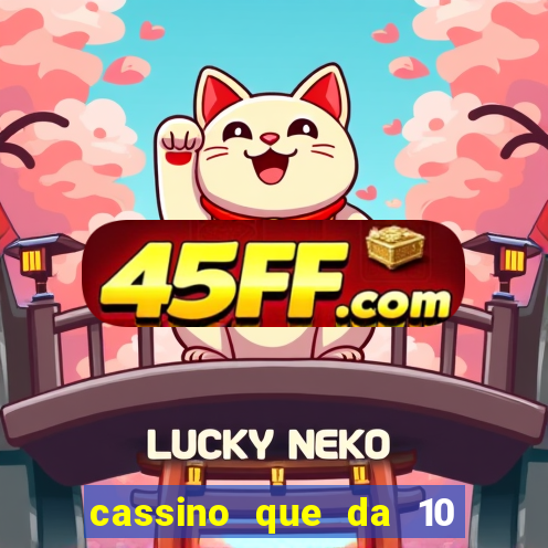 cassino que da 10 reais no cadastro